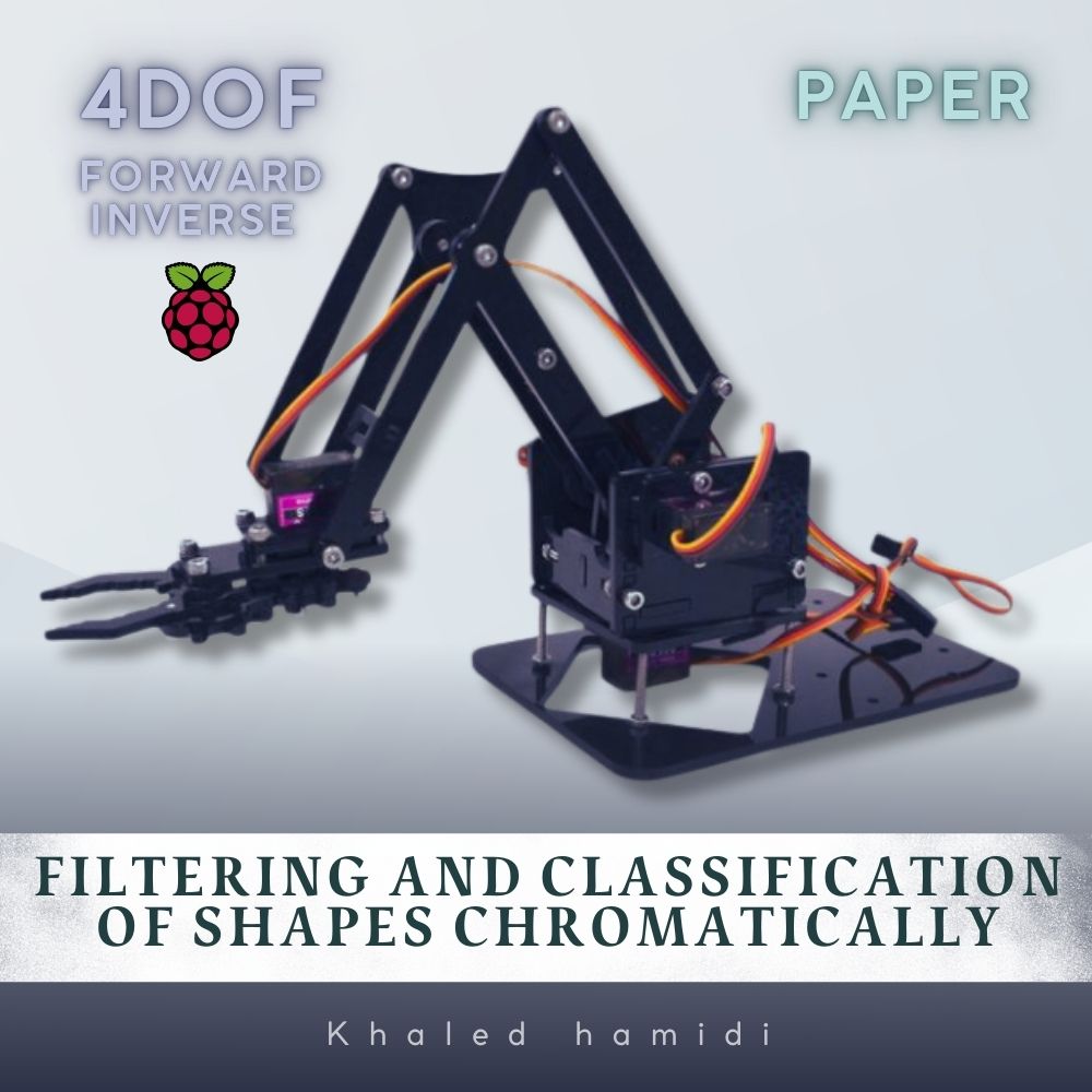 Filtering and Classification of Shapes Chromatically Using a 4.DOF Robotic Arm